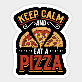 Keep Calm and eat a Pizza - pizza production Sticker